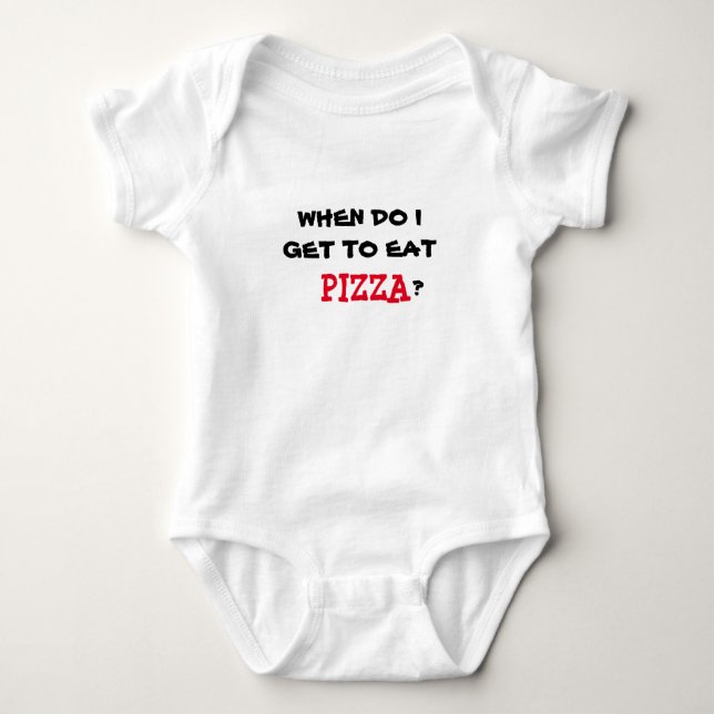 WHEN DO I GET TO EAT PIZZA onsie. Baby Bodysuit (Front)