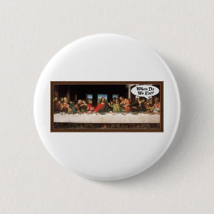 When Do We Eat? - Funny Last Supper Holiday Dinner 6 Cm Round Badge