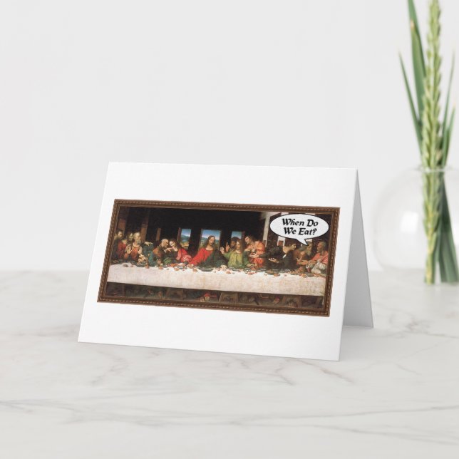 When Do We Eat? - Funny Last Supper Holiday Dinner Card (Front)