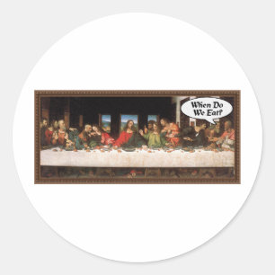 When Do We Eat? - Funny Last Supper Holiday Dinner Classic Round Sticker
