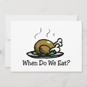 When Do We Eat? Funny Thanksgiving Holiday Turkey Card