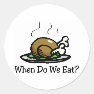 When Do We Eat? Funny Thanksgiving Holiday Turkey Classic Round Sticker