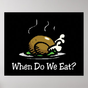 When Do We Eat? Funny Thanksgiving Holiday Turkey Poster