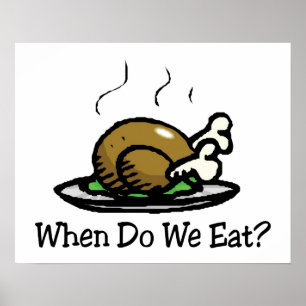 When Do We Eat? Funny Thanksgiving Holiday Turkey Poster