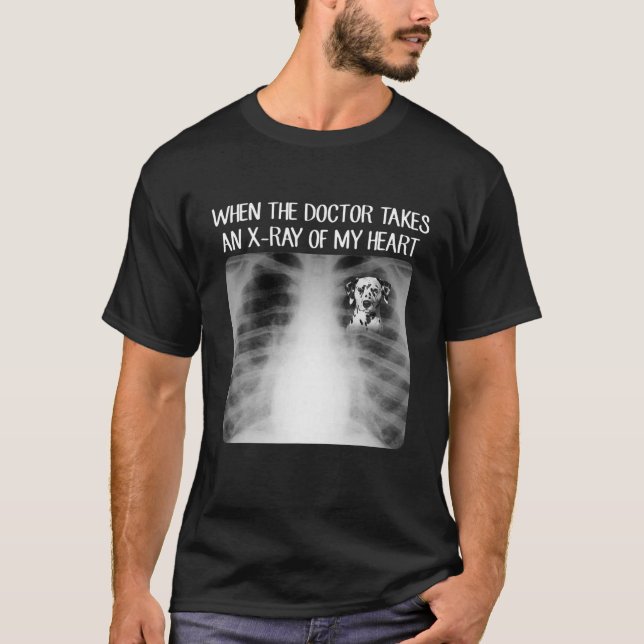 When Doctor Takes X-Ray Of My Heart Funny Dalmatia T-Shirt (Front)