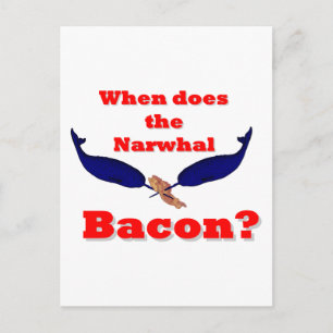 When does the Narwhal bacon? Postcard
