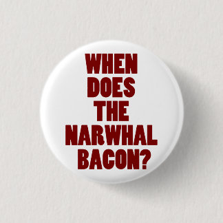 When Does the Narwhal Bacon Reddit Question 3 Cm Round Badge