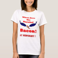 When does the Narwhal bacon?