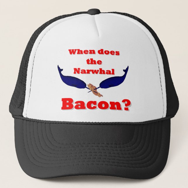 When does the Narwhal bacon? Trucker Hat (Front)