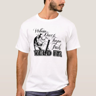 When Duct Tape Fails Weld It White T-shirt Men