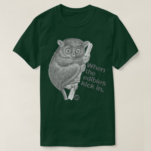 WHEN EDIBLES KICK IN T-Shirt (Design Front)