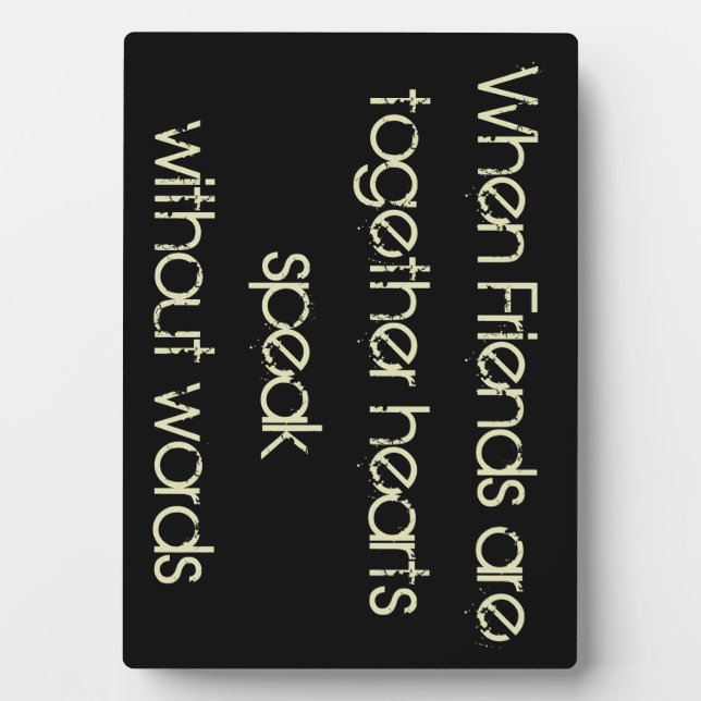 When Friends are Together Hearts Speak.....Plaque Plaque (Front)