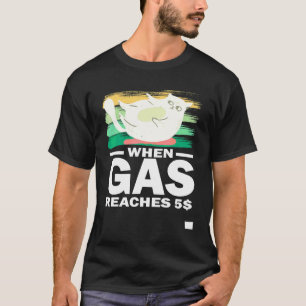 When Gas Reaches 5 Angry Cat About Gas Price 1 T-Shirt