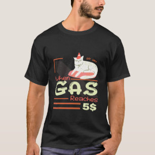 When Gas Reaches 5 Angry Cat About Gas Price T-Shirt