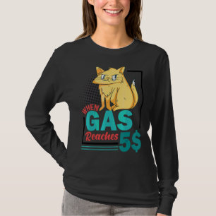 When Gas Reaches 5 Angry Cat Gas Price T-Shirt