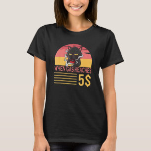 When Gas Reaches 5 Grumpy  Cat About Gas Price T-Shirt