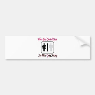 When God Created Man, She Was Only Joking Bumper Sticker