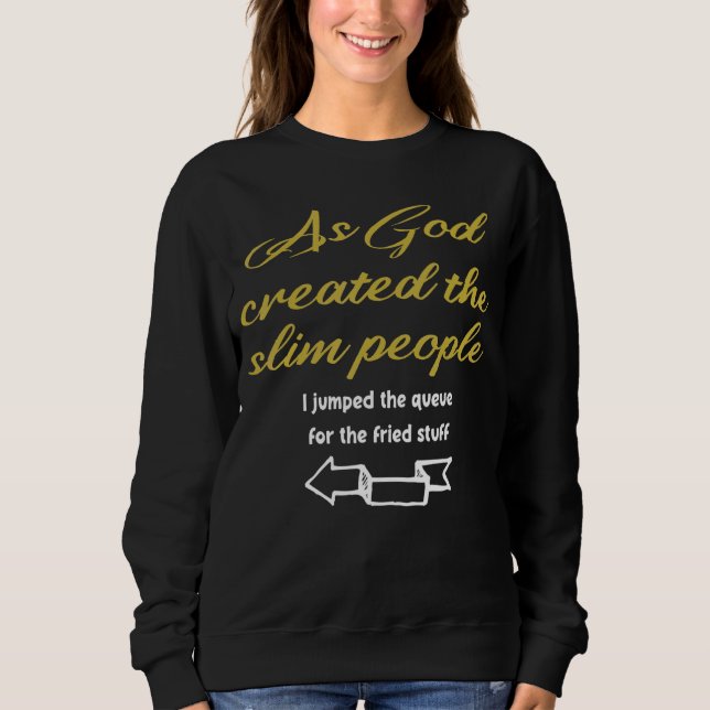 When God Created The Slender People  Saying 1 Sweatshirt (Front)