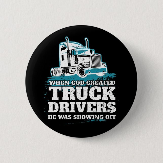 When God Created Truck Drivers Funny Trucker 6 Cm Round Badge (Front)