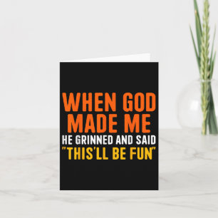 When God Made He Grinned And Said Funny Christian  Card