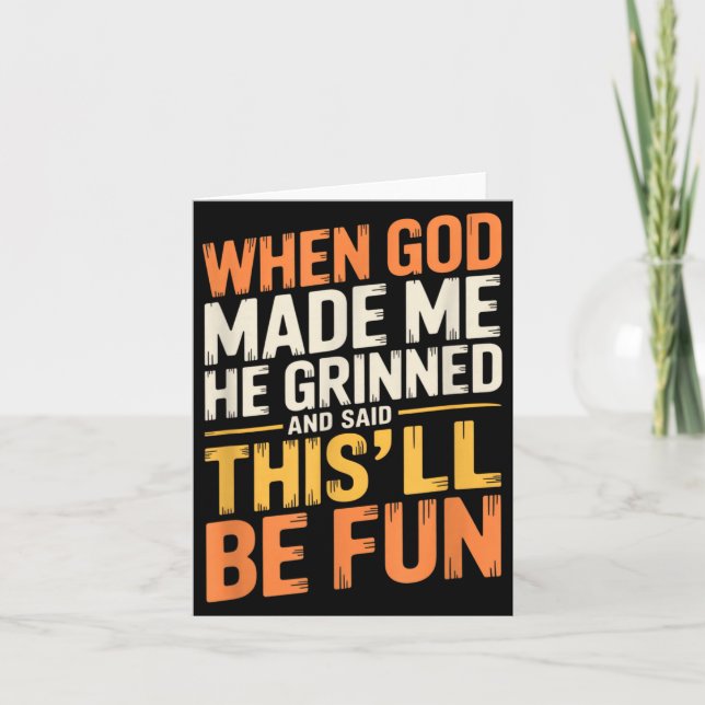 When God Made He Grinned And Said Funny Sarcastic Card (Front)