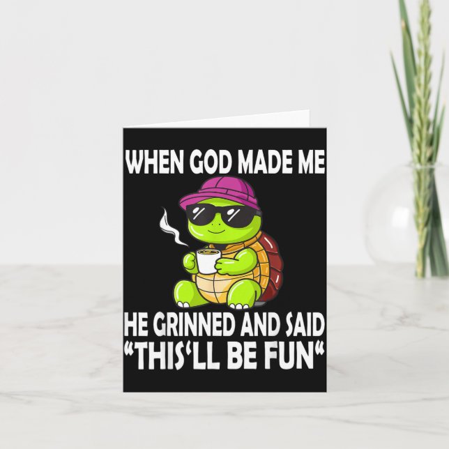 When God Made He Said This Will Be Fun Funny Card (Front)