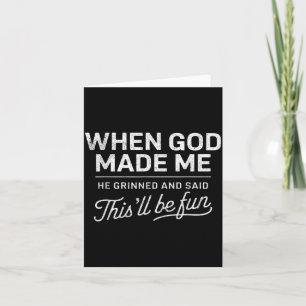 When God Made He Said Thisll Be Fun Christian Card