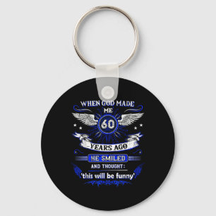 When God Made Me 60 Years Ago 60. Birthday  Key Ring