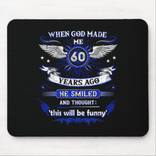 When God Made Me 60 Years Ago 60. Birthday Mouse Pad