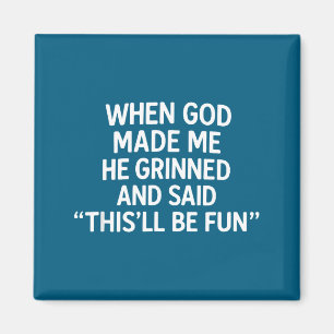 When God Made Me, Christian Humor, Funny Faith Quo Magnet