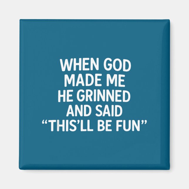 When God Made Me, Christian Humor, Funny Faith Quo Magnet (Front)