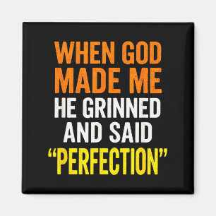 When God Made Me - Christian Humor, Sarcastic Sayi Magnet