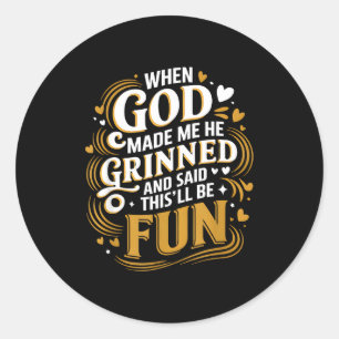 When God Made Me Funny Quote Classic Round Sticker