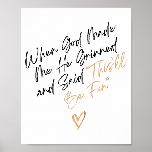 When God Made Me Funny Quote, That'll Be Fun  Poster (Front)