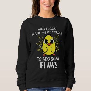 When God Made Me He Forgot To Add Flaws Ta Da Chi Sweatshirt