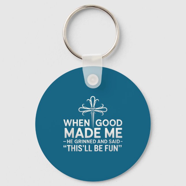 When God Made Me He Grinned And Said Funny Birthda Key Ring (Front)