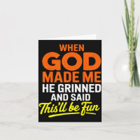 When God Made Me He Grinned And Said Funny 