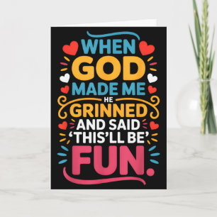 When God Made Me He Grinned And Said Funny Christi Card