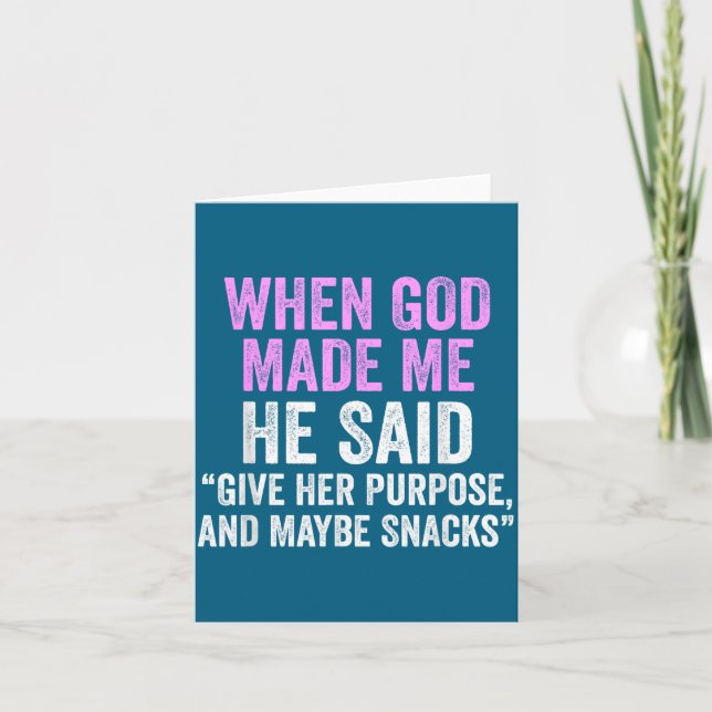 When God Made Me He Said Purse And Snacks Funny Qu Card (Front)