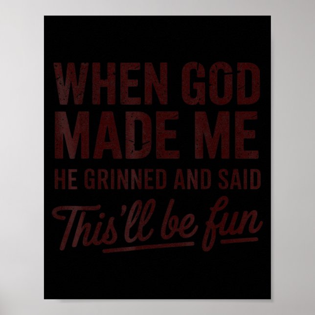 When God Made Me He Said This'll Be Fun Christian  Poster (Front)