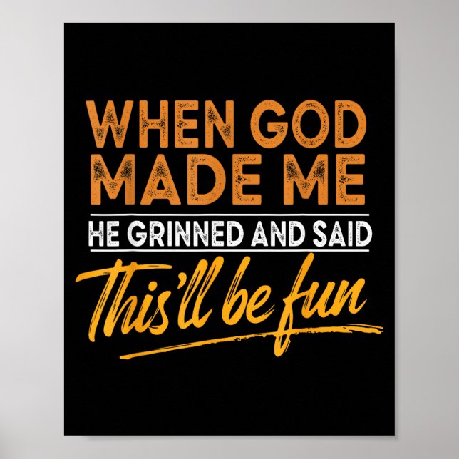 When God Made Me He Said This'll Be Fun Christian  Poster (Front)