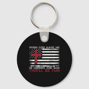 When God Made Me He Said Thisll Be Fun Religious C Key Ring