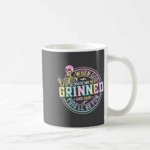 When God Made Me He Said This'll Be Fun Skeleton F Coffee Mug