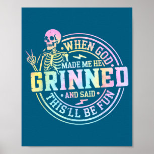 When God Made Me He Said This'll Be Fun Skeleton F Poster