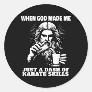 When God Made Me Just Dash Of Skills Ooops Funny K Classic Round Sticker