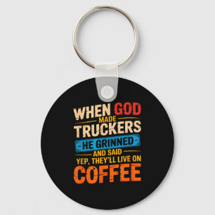 When God Made Truckers Funny Coffee Lovers Christi Key Ring