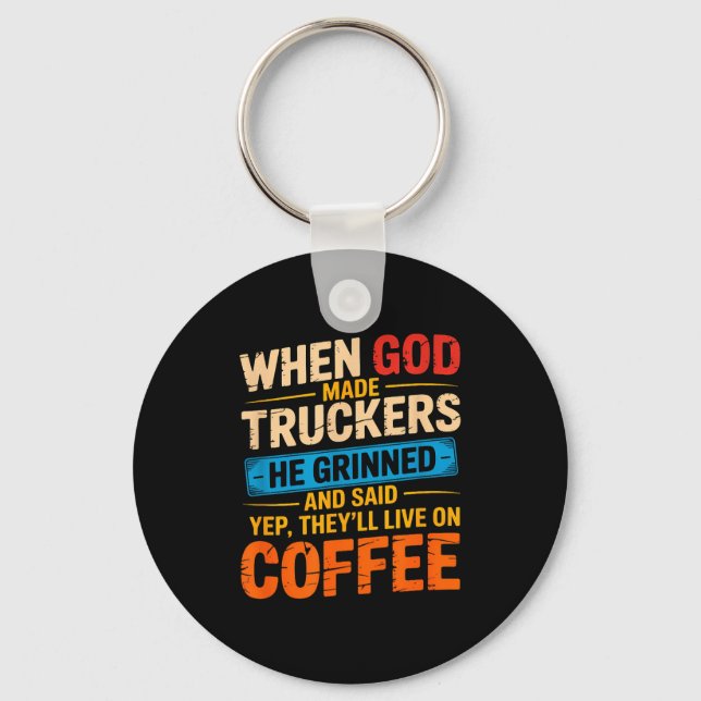 When God Made Truckers Funny Coffee Lovers Christi Key Ring (Front)