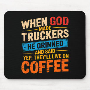 When God Made Truckers Funny Coffee Lovers Christi Mouse Pad