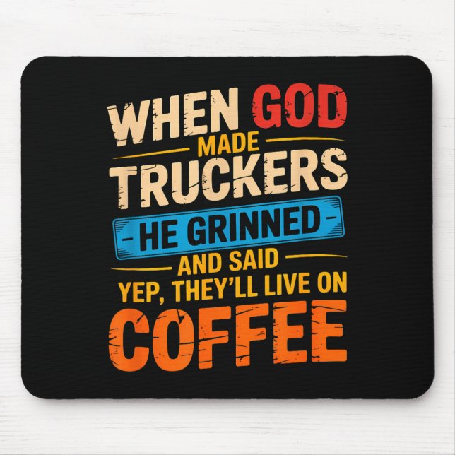 When God Made Truckers Funny Coffee Lovers Christi Mouse Pad (Front)
