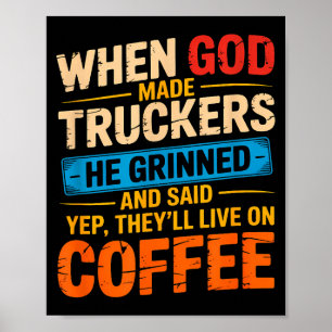 When God Made Truckers Funny Coffee Lovers Christi Poster